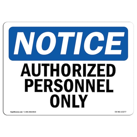 Signmission OSHA Notice Sign, 12" Height, 18" Width, Aluminum, NOTICE Authorized Personnel Only Sign, Landscape OS-NS-A-1218-L-15277